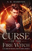 Curse of the Fire Witch (A Clash of Hexes and Flames, #2) (eBook, ePUB)