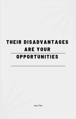 Their Disadvantages Are Your Opportunities (eBook, ePUB)