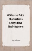 Of Course Price Fluctuations Always Have Their Reasons (eBook, ePUB) Of Course Price Fluctuations Always Have Their Reasons (eBook, ePUB)