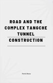 Road And The Complex Tangche Tunnel Construction (eBook, ePUB) Road And The Complex Tangche Tunnel Construction (eBook, ePUB)