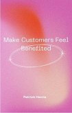 Make Customers Feel Benefited (eBook, ePUB) Make Customers Feel Benefited (eBook, ePUB)