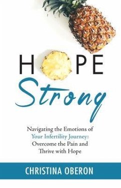 Hope Strong: Navigating the Emotions of Your Infertility Journey (eBook, ePUB) - Oberon, Christina