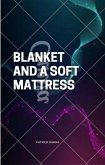 Blanket And A Soft Mattress (eBook, ePUB) Blanket And A Soft Mattress (eBook, ePUB)