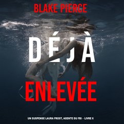 Déjà Enlevée (Un suspense Laura Frost, agente du FBI – Livre 6) (MP3-Download) - Pierce, Blake