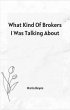 What Kind Of Brokers I Was Talking... - Bild 1