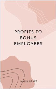 Profits To Bonus Employees (eBook, ePUB) - Reyes, Maria