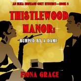 Thistlewood Manor: Bumped by a Dame (An Eliza Montagu Cozy Mystery—Book 6) (MP3-Download)