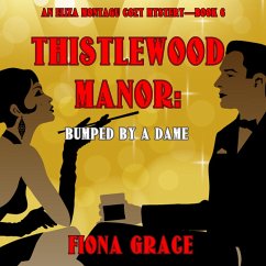 Thistlewood Manor: Bumped by a Dame (An Eliza Montagu Cozy Mystery—Book 6) (MP3-Download) - Grace, Fiona