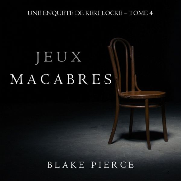 Jeux Macabres (Une Enquête de Keri Locke – Tome 4) (MP3-Download) Jeux Macabres (Une Enquête de Keri Locke – Tome 4) (MP3-Download)