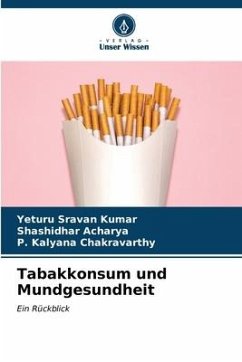 Tabakkonsum und Mundgesundheit - Kumar, Yeturu Sravan;Acharya, Shashidhar;Chakravarthy, P. Kalyana