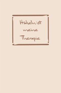 Häkeln: Therapie? Häkeln ist meine Therapie   Notizbuch, Ideenbuch für neue Muster - A., Sandra