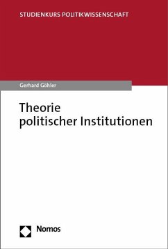 Theorie politischer Institutionen - Göhler, Gerhard