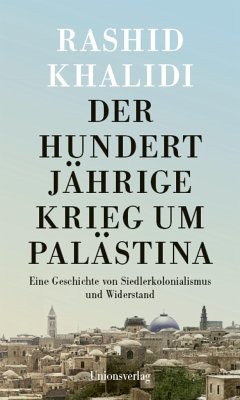 Der Hundertjährige Krieg um Palästina - Khalidi, Rashid