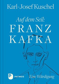 Auf dem Seil: Franz Kafka - Kuschel, Karl-Josef