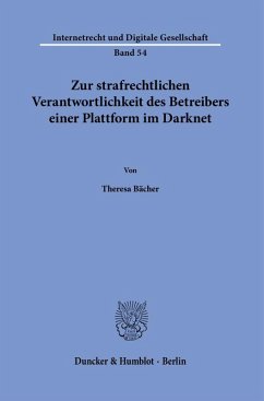 Zur strafrechtlichen Verantwortlichkeit des Betreibers einer Plattform im Darknet - Bächer, Theresa