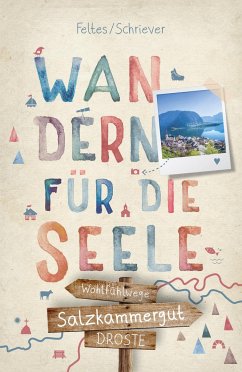 Salzkammergut. Wandern für die Seele - Feltes, Silke;Schriever, Anja