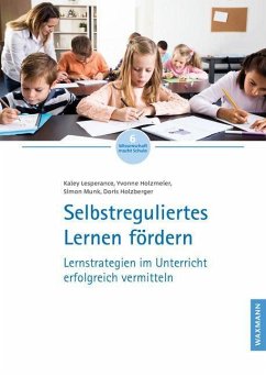 Selbstreguliertes Lernen fördern - Lesperance, Kaley;Holzmeier, Yvonne;Munk, Simon