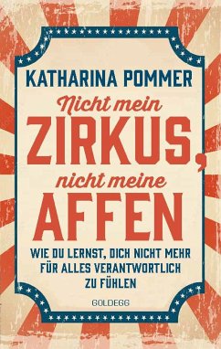 Nicht mein Zirkus, nicht meine Affen - vom Mental Load und People Pleaser zu selbstbestimmt und Grenzen setzen - Pommer, Katharina