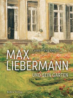 Max Liebermann und sein Garten - Kruse, Christiane