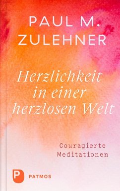 Herzlichkeit in einer herzlosen Welt - Zulehner, Paul Michael