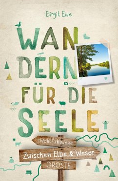 Zwischen Elbe und Weser. Wandern für die Seele - Ewe, Birgit