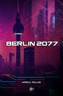 Berlin 2077 - Müller, Harald