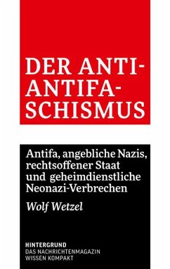 Der Anti-Antifaschismus - Wetzel, Wolf