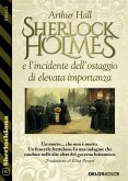 Sherlock Holmes e l&quote;incidente dell&quote;ostaggio di elevata importanza (eBook, ePUB)