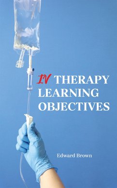 IV Therapy Learning Objectives (eBook, ePUB) - Brown, Edward