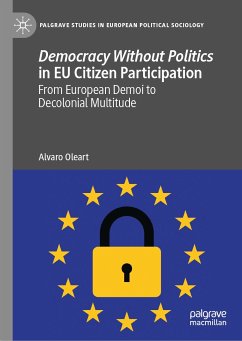 Democracy Without Politics in EU Citizen Participation (eBook, PDF) - Oleart, Alvaro