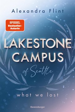 What We Lost / Lakestone Campus of Seattle Bd.2 (eBook, ePUB) - Flint, Alexandra