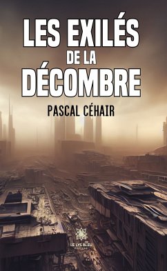 Les exilés de la décombre (eBook, ePUB) - Céhair, Pascal