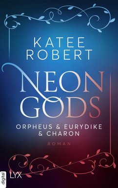 Neon Gods - Orpheus & Eurydike & Charon / Dark Olympus Bd.6 (eBook, ePUB) - Robert, Katee