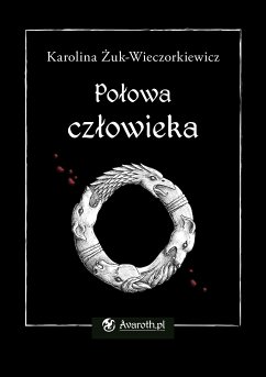 Połowa człowieka (eBook, ePUB) - Żuk-Wieczorkiewicz, Karolina