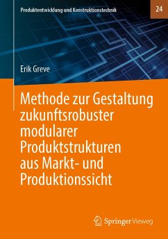 Methode zur Gestaltung zukunftsrobuster modularer Produktstrukturen aus Markt- und Produktionssicht (eBook, PDF) - Greve, Erik