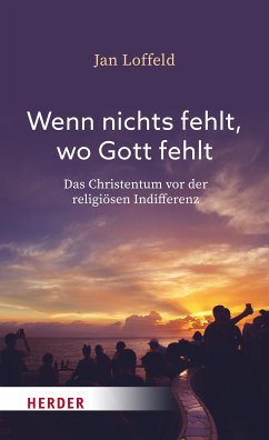 Wenn nichts fehlt, wo Gott fehlt (eBook, PDF) - Loffeld, Jan