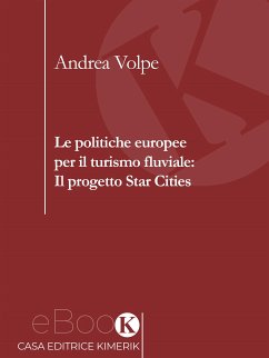 Le politiche europee per il turismo fluviale: Il progetto Star Cities (eBook, ePUB) - Volpe, Andrea