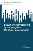 Secure Voice Processing Systems against Malicious Voice Attacks (eBook, PDF)