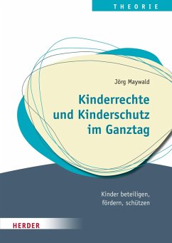 Kinderrechte ¿und Kinderschutz im Ganztag (eBook, PDF) - Maywald, Jörg
