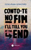 Conto-te no fim / I&quote;ll tell you at the end (eBook, ePUB)