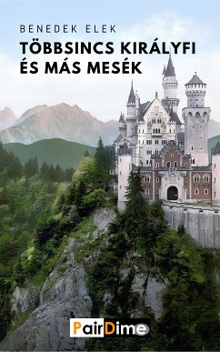 Többsincs királyfi és más mesék (eBook, ePUB) - Benedek, Elek