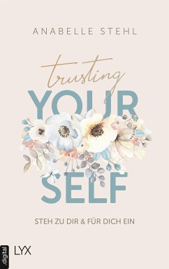 Trusting Yourself – Steh zu dir und für dich ein (eBook, ePUB) - Stehl, Anabelle