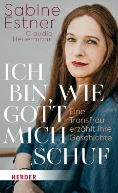 Ich bin, wie Gott mich schuf (eBook, ePUB) - Estner, Sabine; Heuermann, Claudia