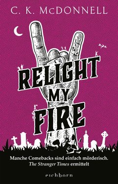 Relight My Fire / The Stranger Times Bd.4 (eBook, ePUB) - McDonnell, C. K.