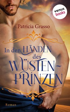 In den Händen des Wüstenprinzen (eBook, ePUB) - Grasso, Patricia