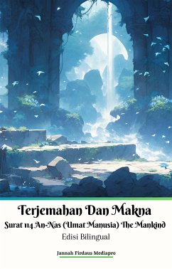 Terjemahan Dan Makna Surat 114 An-Nas (Umat Manusia) The Mankind Edisi Bilingual (eBook, ePUB) - Firdaus Mediapro, Jannah