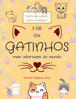 Os gatinhos mais adoráveis do mundo - Livro de colorir para crianças - Cenas criativas e engraçadas de gatos felizes - House, Animart Publishing