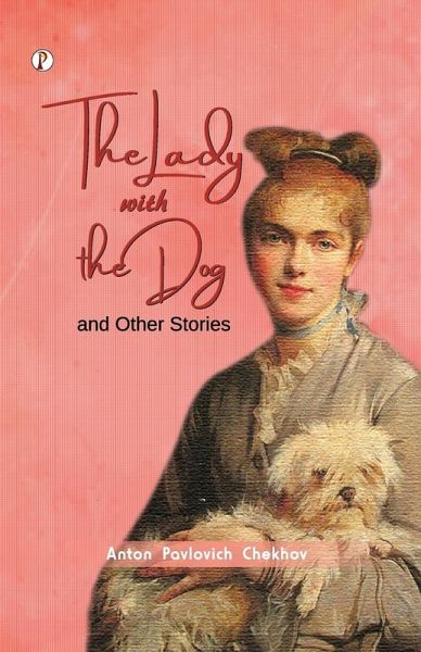 The Lady with the Dog and Other Stories The Lady with the Dog and Other Stories