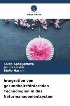 Integration von gesundheitsfördernden Technologien in das Naturmanagementsystem - Apsaljamova, Saida;Hashir, Jecma;Hashir, Bjella