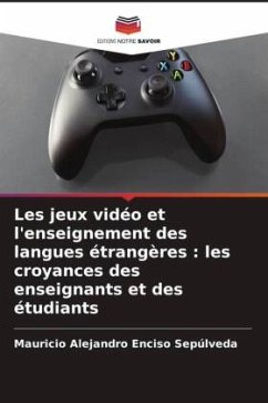 Les jeux vidéo et l'enseignement des langues étrangères : les croyances des enseignants et des étudiants - Enciso Sepúlveda, Mauricio Alejandro